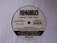 Phunkaholics : What Tha' Dili (12")