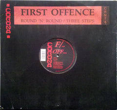 First Offence : Round 'N' Round / Three Steps (12")