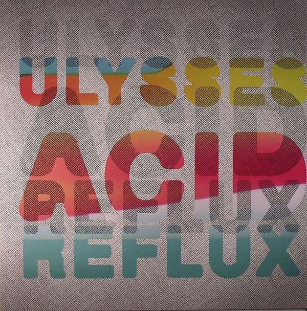 Ulysses (2) : Acid Reflux (12")