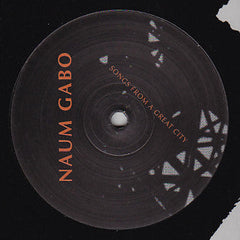 Naum Gabo : Songs From A Great City (12")