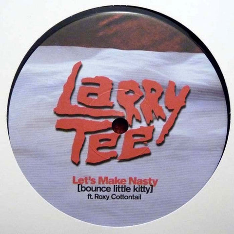 Larry Tee Ft. Roxy Cottontail : Let's Make Nasty [Bounce Little Kitty] (12")