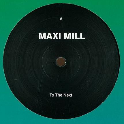 Maxi Mill : To The Next (12")