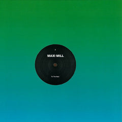 Maxi Mill : To The Next (12")
