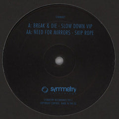 Break & DJ Die / Need For Mirrors : Slow Down (VIP) / Skip Rope (12")