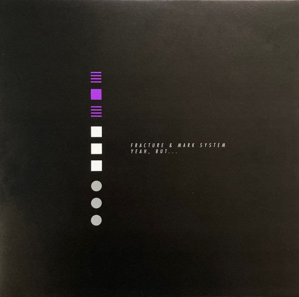 Fracture (2) & Mark System* : Yeah, But... / Closed Circuit (12")