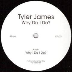 Tyler James : Why Do I Do? (12")