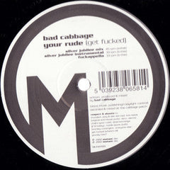Bad Cabbage : Your Rude (Get Fucked) (12")