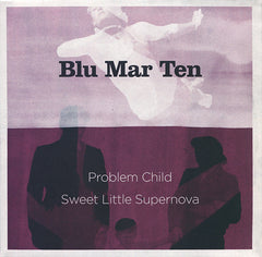 Blu Mar Ten : Problem Child / Sweet Little Supernova (12")