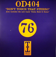 OD404 : Don't Touch That Stereo / Gotta Hold It Down (12")
