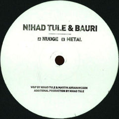 Nihad Tule & Bauri : Nudge / Metal (12")