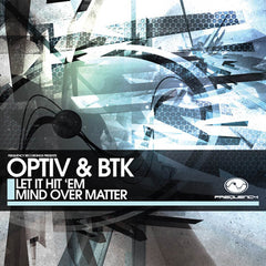 Optiv & BTK : Let It Hit 'Em / Mind Over Matter (12")