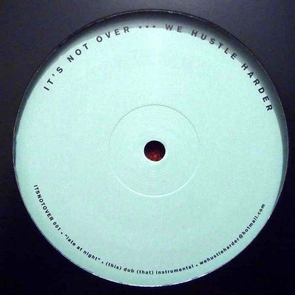 It's Not Over We Hustle Harder : Late At Night (12")