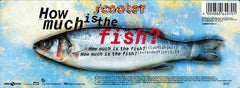 Scooter : How Much Is The Fish? (12")
