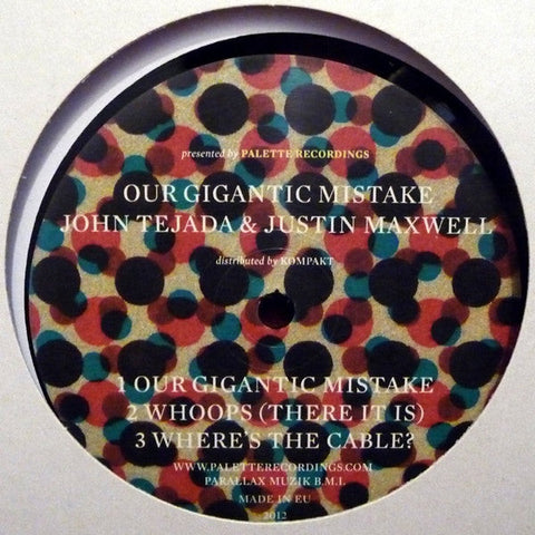 John Tejada & Justin Maxwell : Our Gigantic Mistake (12")