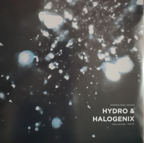 Hydro (6) & Halogenix : Disillusioned / Trieste (12")