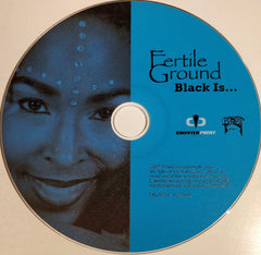 Fertile Ground : Black Is... (CD, Album)