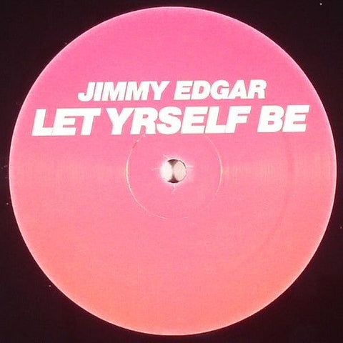 Jimmy Edgar : Let Yrself Be (12")