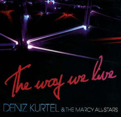 Deniz Kurtel & The Marcy All-Stars : The Way We Live (LP, Album)