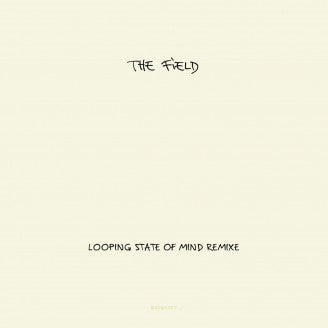 The Field : Looping State Of Mind Remixe (12")