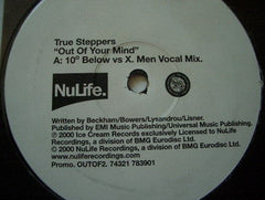 True Steppers : Out Of Your Mind (10º Below Vs X. Men Vocal Mix) (12", S/Sided, Promo)