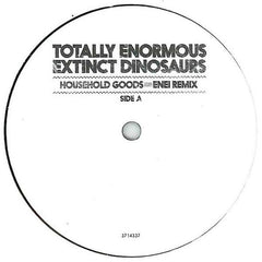 Totally Enormous Extinct Dinosaurs : Household Goods / Garden (Remixes) (12", Ltd)