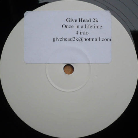 Give Head 2K : Once In A Lifetime (12", Unofficial, W/Lbl, Sti)