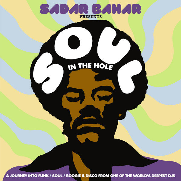 Sadar Bahar : Soul In The Hole (A Journey Into Funk / Soul / Boogie & Disco From One Of The World's Deepest DJs) (2x12" + 7" + Comp)