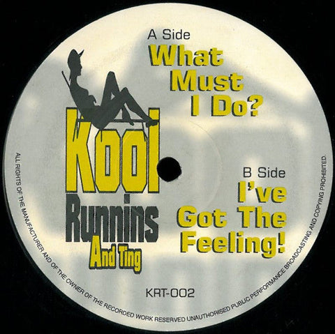 Kool Runnins And Ting : What Must I Do? / I've Got The Feeling! (12")