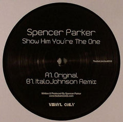 Spencer Parker : Show Him You're The One (12", Ltd)