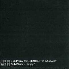 Dub Phizix Feat Skittles : I'm A Creator / Happy 5 (12")