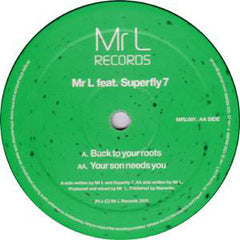 Mr L (2) feat. Superfly 7 : Back To Your Roots / Your Son Needs You (12")