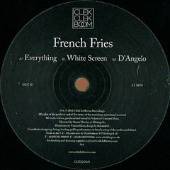 French Fries : Everything / White Screen / D’Angelo (12")