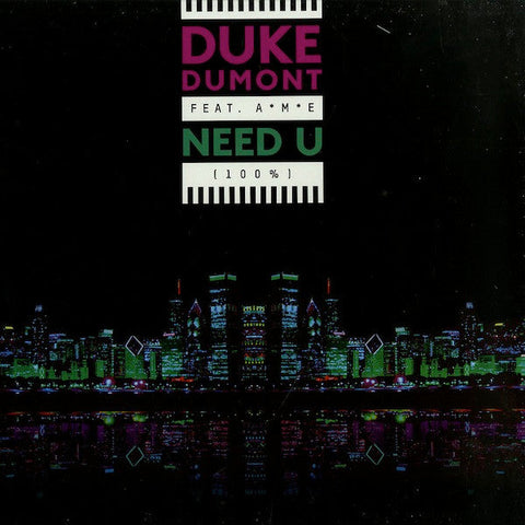 Duke Dumont Feat. A*M*E : Need U (100%) (12")