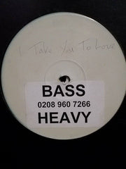 Bass Heavy : I Take You To Love (12", S/Sided, W/Lbl, Sti)