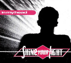 In My Head : Shine Your Light (12")