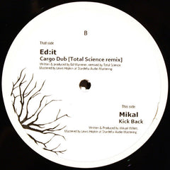 Ed:It / Mikal : Cargo Dub (Total Science Remix) / Kick Back (12")