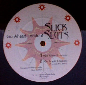 Slick Sluts : Go Ahead London! (12")