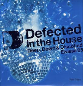 Various : Defected In The House - Eivissa '05 (Part Three: Deep, Down & Discofied) (3xLP, Comp)