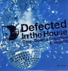 Various : Defected In The House - Eivissa '05 (Part Three: Deep, Down & Discofied) (3xLP, Comp)