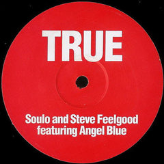 Soulo (2) & Steve Feelgood Featuring Angel Blu : True (12")