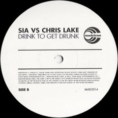 Sia Vs. Chris Lake : Drink To Get Drunk (12")