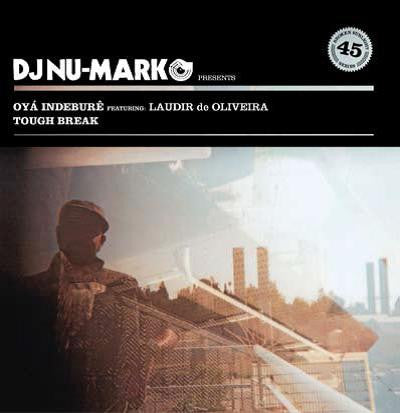 DJ Nu-Mark : Oyá Indeburê / Tough Break (7")