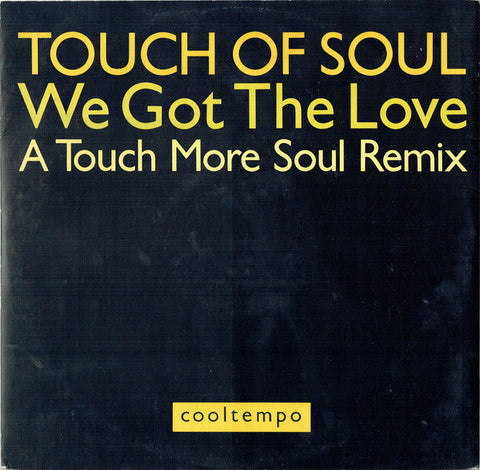 Touch Of Soul : We Got The Love (A Touch More Soul Remix) (12")