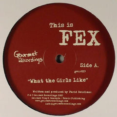 DJ F.E.X : What The Girls Like (12")