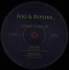 Fog (3) & Replika (2) : After Dark Ep (12")