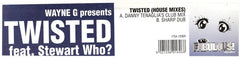 Wayne G Presents Twisted (10) Feat. Stewart Who? : Twisted (House Mixes) (12")