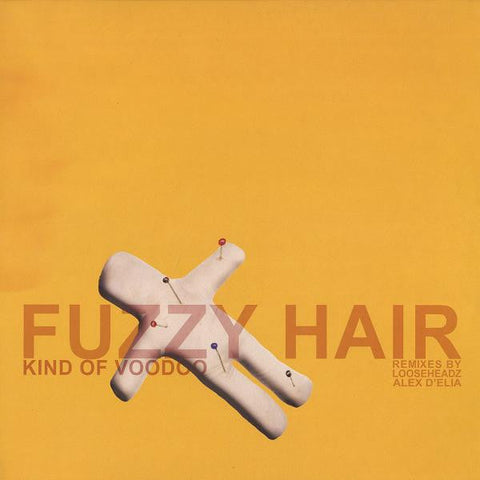 Fuzzy Hair : Kind Of Voodoo (Remixes) (12")