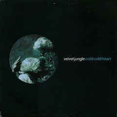 Velvet Jungle : Cold Cold Heart (12")