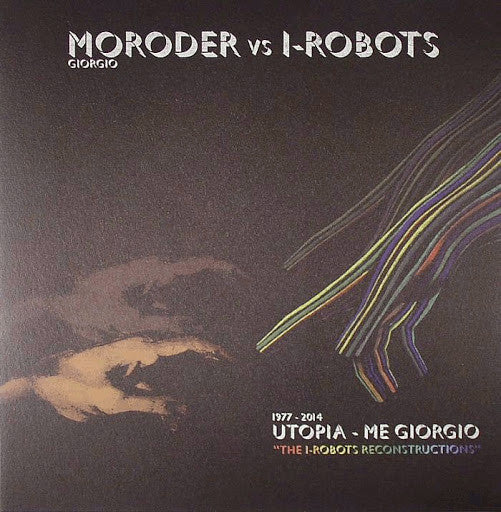 Giorgio Moroder Vs I-Robots : Utopia - Me Giorgio (The I-Robots Reconstructions) (12")