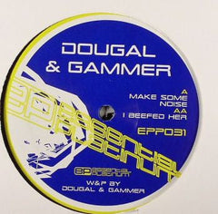 Dougal & Gammer : Make Some Noise / I Beefed Her (12")